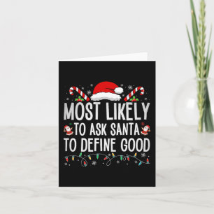 Most Likely To Ask Santa To Define Good Fun Christ Card