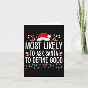 Most Likely To Ask Santa To Define Good Fun Christ Card