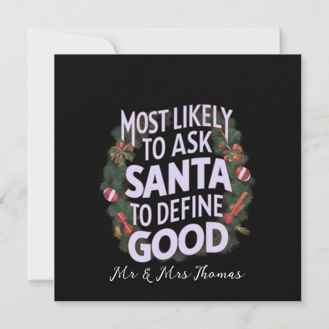 Most Likely to Ask Santa to Define "Good"  Invitation (Front)