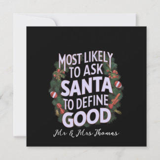Most Likely to Ask Santa to Define "Good" Invitation