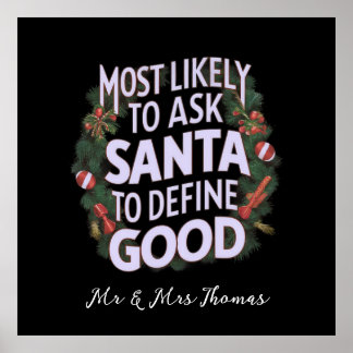 Most Likely to Ask Santa to Define "Good" Poster