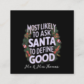 Most Likely to Ask Santa to Define "Good" Square Business Card