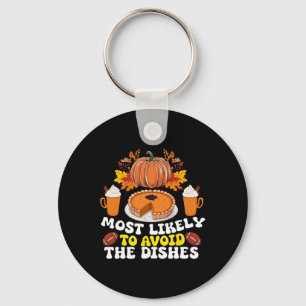 Most Likely To Avoid The Dishes Family Thanksgivin Keychain
