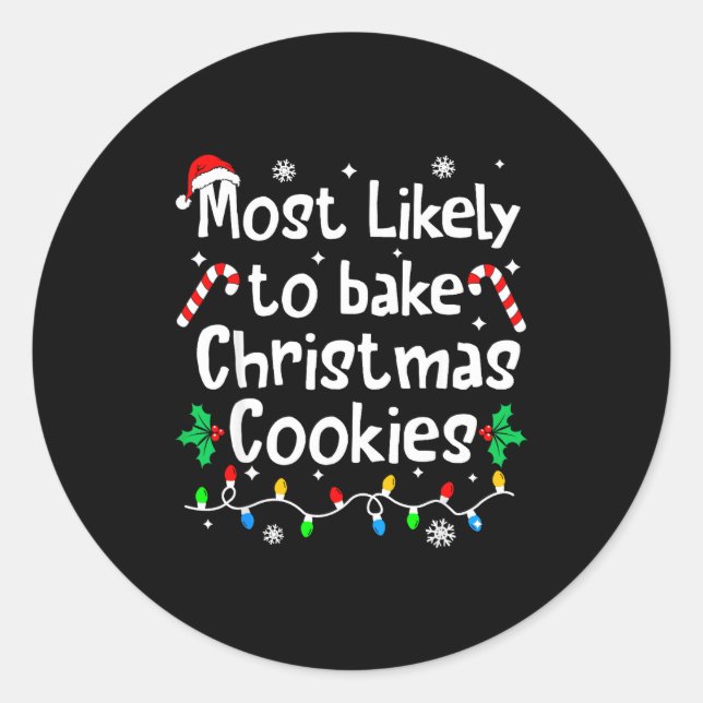 Most Likely To Bake C-hristmas Cookies Baker Match Classic Round Sticker (Front)