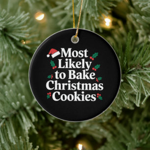 Most Likely To Bake Christmas Cookies Family Ceramic Ornament