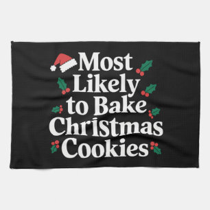 Most Likely To Bake Christmas Cookies Family Kitchen Towel