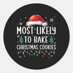 Most Likely To Bake Christmas Cookies Fun Baker Ch Classic Round Sticker
