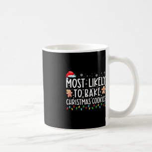 Most Likely To Bake Christmas Cookies Fun Baker Ch Coffee Mug