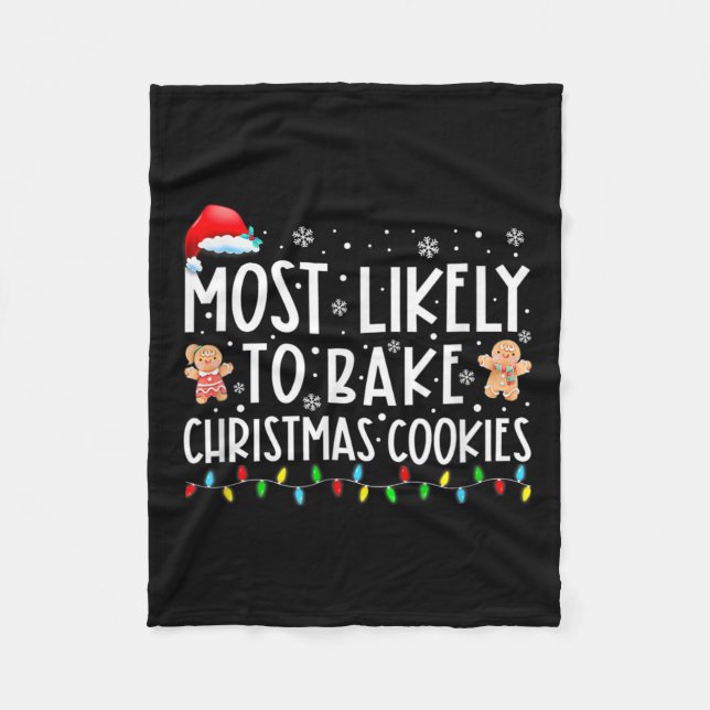 Most Likely To Bake Christmas Cookies Fun Baker Ch Fleece Blanket (Front)