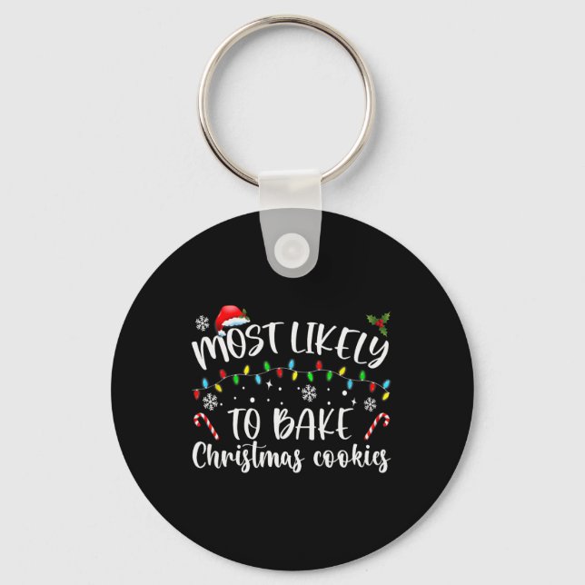 Most Likely To Bake Christmas Cookies Fun Baker Ch Keychain (Front)