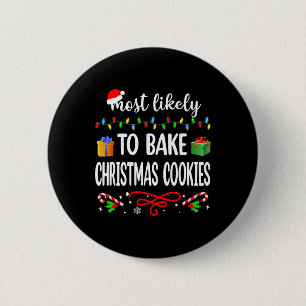 Most Likely To Bake Christmas Cookies Fun Family C 2 Inch Round Button
