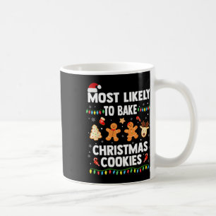Most Likely To Bake Christmas Cookies Fun Family H Coffee Mug
