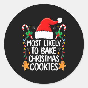 Most Likely To Bake Christmas Cookies Funny Baker  Classic Round Sticker