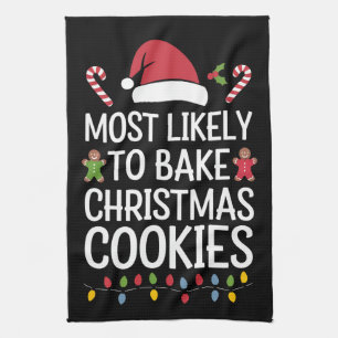 Most Likely To Bake Christmas Cookies Funny Baker  Kitchen Towel