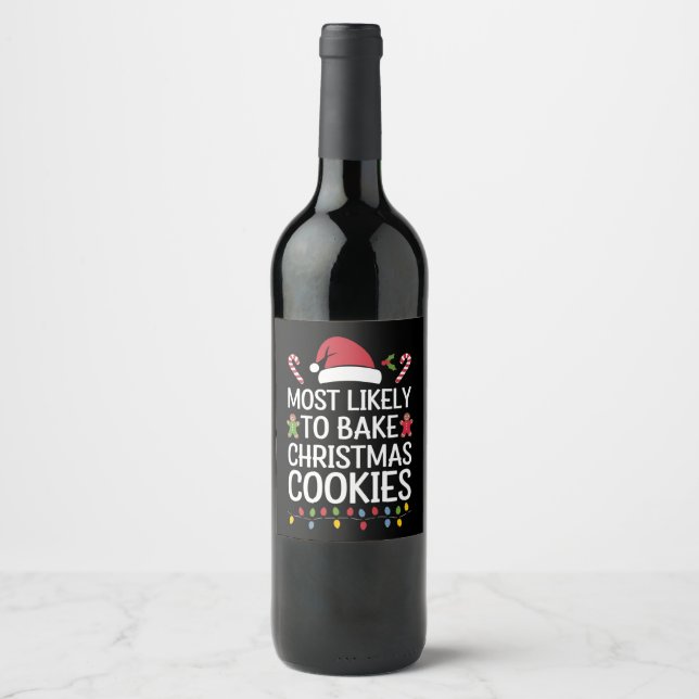 Most Likely To Bake Christmas Cookies Funny Baker  Wine Label (Front)
