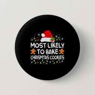 Most Likely To Bake Christmas Cookies Funny Xmas M 2 Inch Round Button