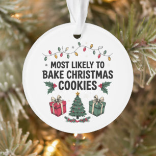Most Likely To Bake Christmas Cookies Holiday Xmas Ornament