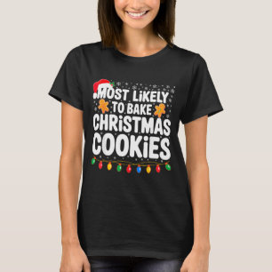 Most Likely To Bake Christmas Cookies Shirt Family