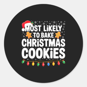 Most Likely To Bake Christmas Cookies Shirt Family Classic Round Sticker