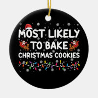 Most Likely To Bake Christmas Cookies Xmas Baker 