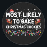 Most Likely To Bake Christmas Cookies Xmas Baker  Classic Round Sticker<br><div class="desc">Most Likely To Bake Christmas Cookies Xmas Baker</div>