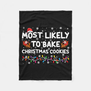 Most Likely To Bake Christmas Cookies Xmas Baker  Fleece Blanket