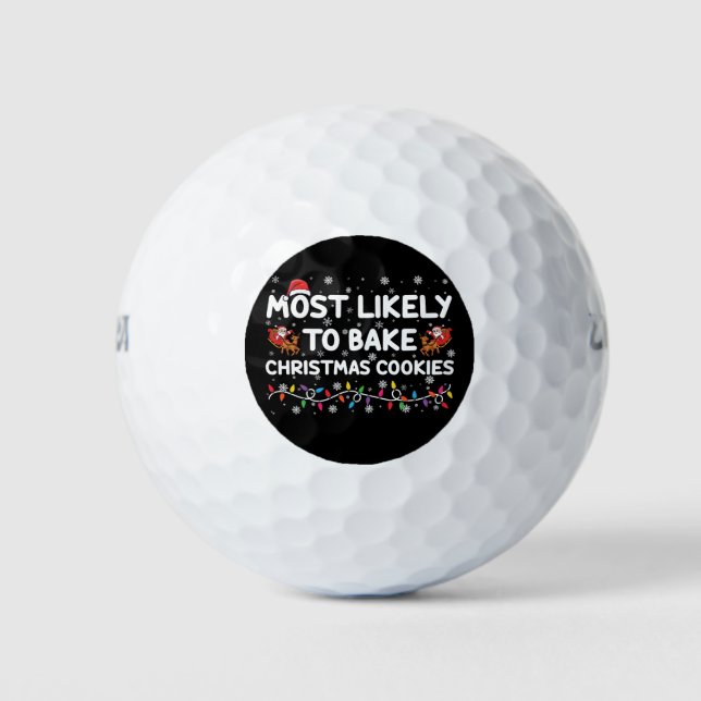 Most Likely To Bake Christmas Cookies Xmas Baker  Golf Balls (Front)