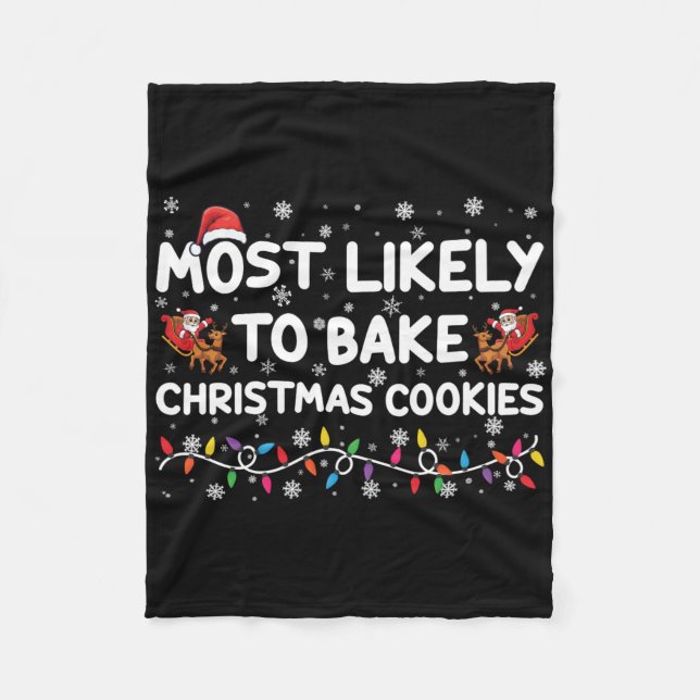 Most Likely To Bake Christmas Cookies Xmas Baker T Fleece Blanket (Front)