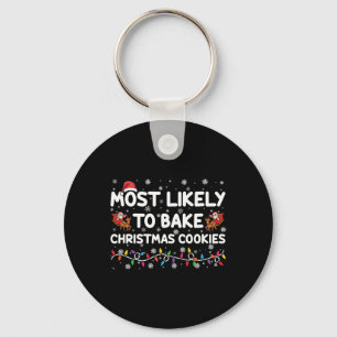 Most Likely To Bake Christmas Cookies Xmas Baker T Keychain