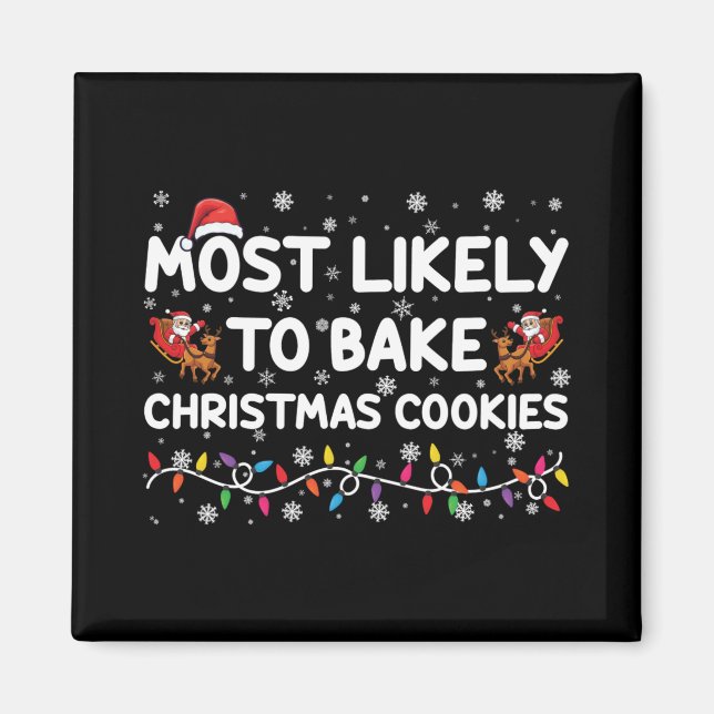 Most Likely To Bake Christmas Cookies Xmas Baker T Magnet (Front)
