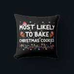 Most Likely To Bake Christmas Cookies Xmas Baker  Throw Pillow<br><div class="desc">Most Likely To Bake Christmas Cookies Xmas Baker</div>