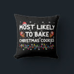 Most Likely To Bake Christmas Cookies Xmas Baker  Throw Pillow<br><div class="desc">Most Likely To Bake Christmas Cookies Xmas Baker</div>