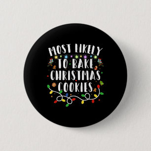 Most Likely To Bake The Christmas Cookies Family C 2 Inch Round Button