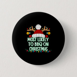 Most Likely To Bbq On Christmas Funny Matching Chr 2 Inch Round Button