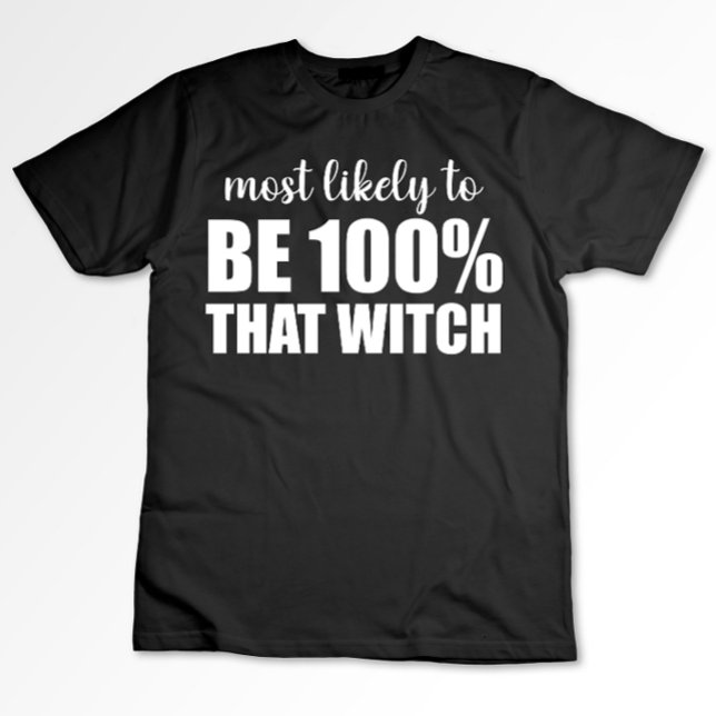 Most Likely To Be 100% That Witch Halloween T-Shirt (Creator Uploaded)