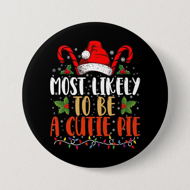 Most likely To Be A Cutie Pie Thanksgiving Xmas 3 Inch Round Button (Front)