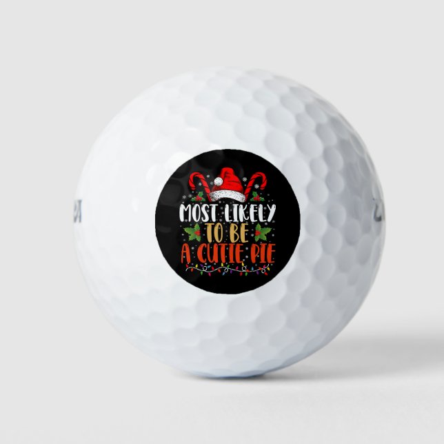 Most likely To Be A Cutie Pie Thanksgiving Xmas Golf Balls (Front)