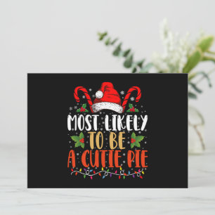 Most likely To Be A Cutie Pie Thanksgiving Xmas Invitation