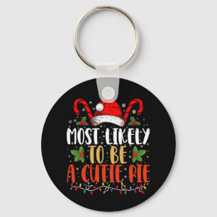 Most likely To Be A Cutie Pie Thanksgiving Xmas Keychain