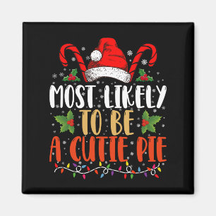 Most likely To Be A Cutie Pie Thanksgiving Xmas Magnet