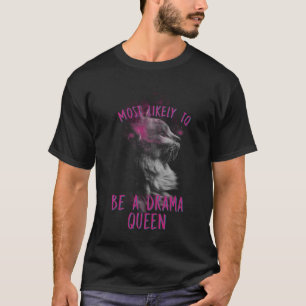 Most Likely To Be a Drama Queen White Art T-Shirt