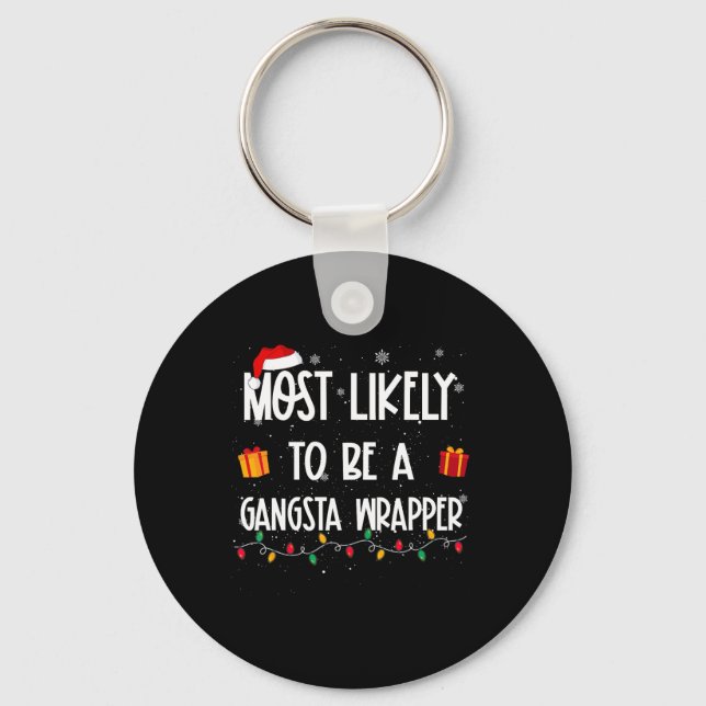 Most Likely To Be A Gangsta Wrapper Christmas Fun  Keychain (Front)