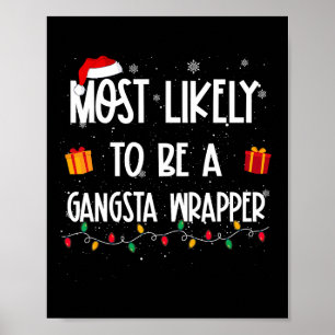 Most Likely To Be A Gangsta Wrapper Christmas Fun Poster