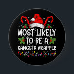 Most Likely To Be A Gangsta Wrapper Family Xmas 3 Inch Round Button<br><div class="desc">Most Likely To Be A Gangsta Wrapper Family Christmas T-Shirt</div>