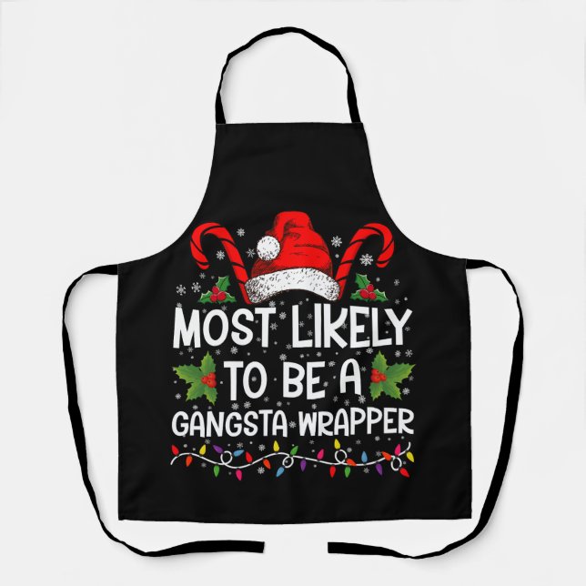 Most Likely To Be A Gangsta Wrapper Family Xmas Apron (Front)