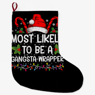 Most Likely To Be A Gangsta Wrapper Family Xmas Large Christmas Stocking