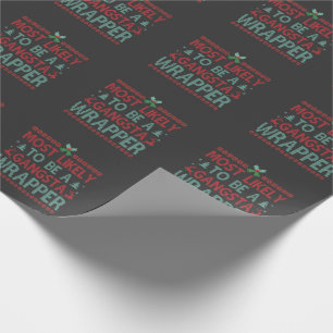 Most Likely To Be a Gangsta Wrapper Funny Xmas Wrapping Paper