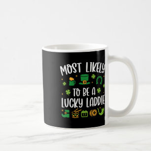 Most Likely To Be A Lucky Laddie Funny St Patricks Coffee Mug