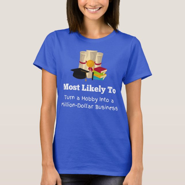 Most likely to be a millionaire funny Graduation T-Shirt (Front)