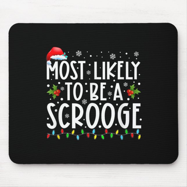 Most Likely To Be A Scrooge Fun Family Christmas X Mouse Pad (Front)